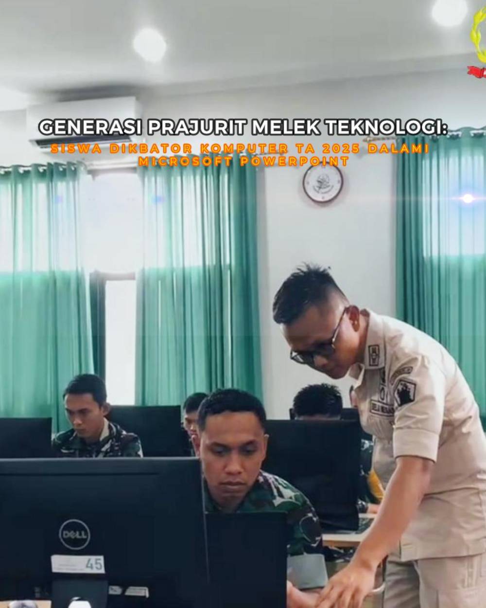 GENERASI PRAJURIT MELEK TEKNOLOGI: SISWA DIKBATOR KOMPUTER TA 2025 DALAMI MICROSOFT POWERPOINT